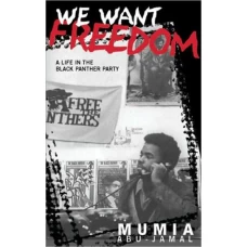 We Want Freedom A Life In The Black Panther Party by Mumia Abu-jamal