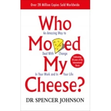 Who Moved My Cheese? by Spencer Johnson, Kenneth H. Blanchard