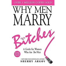 Why Men Marry Bitches by SHERRT ARGOV