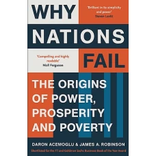 Why Nations Fail The Origins of Power, Prosperity, and Poverty by JAMES A ROBINSON